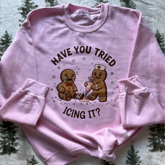 Have You Tried Icing it - Crewneck